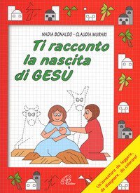 Ti racconto la nascita di Ges&ugrave;. Un'avventura da leggere, da disegnare, da colorare!