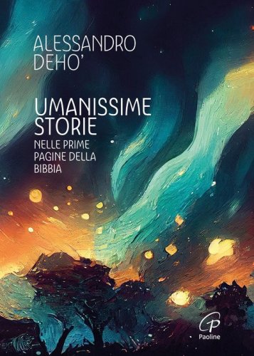 Umanissime storie. Nelle prime pagine della Bibbia