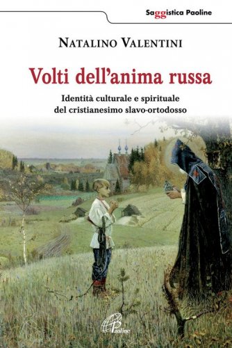 Volti dell'anima russa. Identit&agrave; culturale e spirituale del cristianesimo slavo-ortodosso