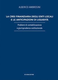 La crisi finanziaria degli enti locali e le anticipazioni di liquidit&agrave;. Problemi di contabilizzazione e giurisprudenza costituzionale