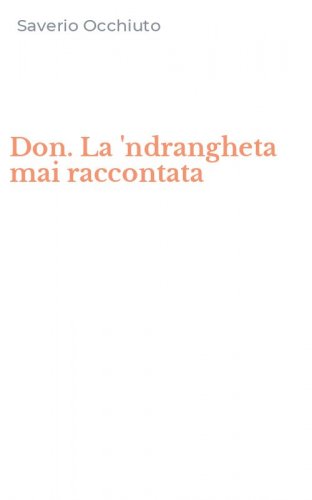 Don. La 'ndrangheta mai raccontata