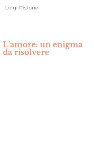 L'amore: un enigma da risolvere