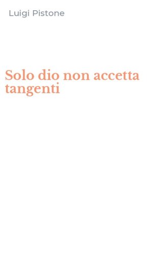 Solo dio non accetta tangenti