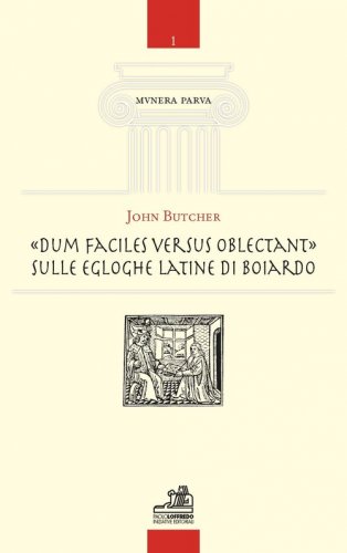 &laquo;Dum facilies versus oblectant&raquo;. Sulle egloghe latine di Boiardo