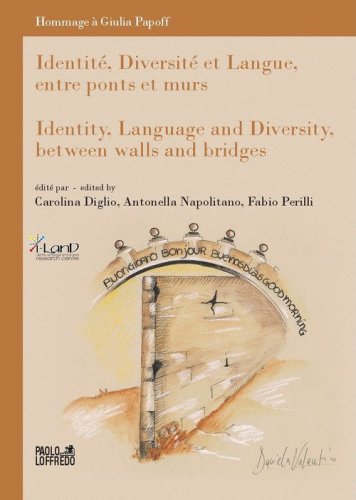 Identit&eacute;, diversit&eacute; et langue, entre ponts et murs-Identity, language and diversity, between walls and bridges. Hommage &agrave; Giulia Papoff