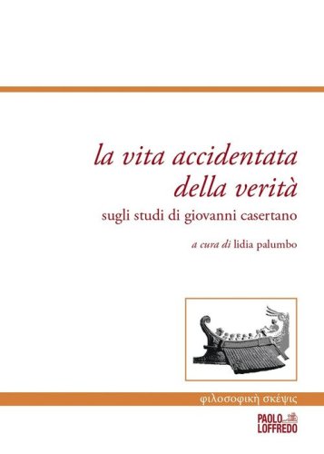 La vita accidentata della verit&agrave;. Sugli studi di Giovanni Casertano