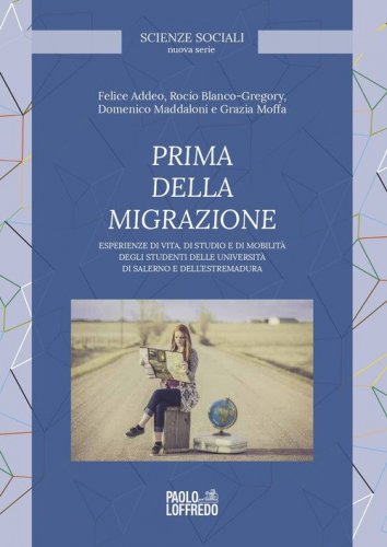 Prima della migrazione. Esperienze di vita, di studio e di mobilit&agrave; degli studenti delle universit&agrave; di Salerno e dell'Estremadura