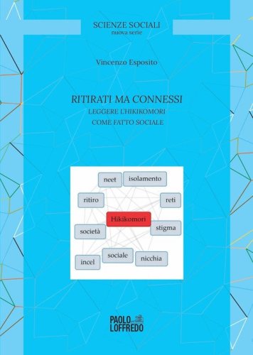 Ritirati ma connessi. Leggere l'hikikomori come fatto sociale