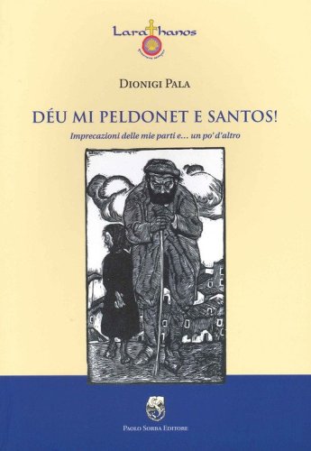 D&eacute;u mi peldonet e santos! Imprecazioni delle mie parti e... un po' d'altro