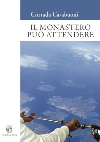 Il monastero pu&ograve; attendere