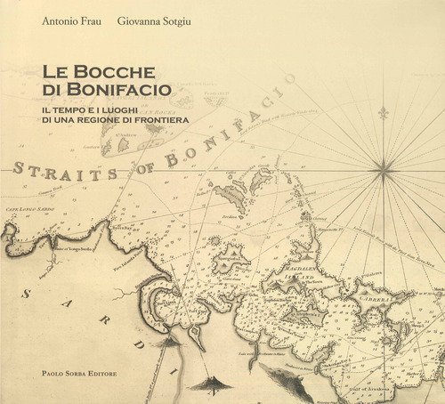 Le bocche di Bonifacio. Il tempo e i luoghi di una regione di frontiera