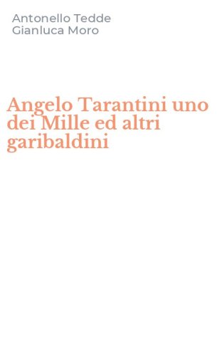 Angelo Tarantini uno dei Mille ed altri garibaldini