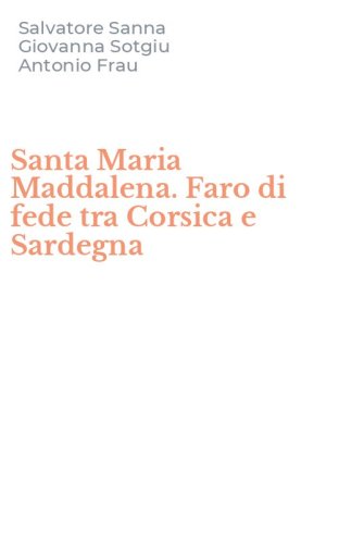 Santa Maria Maddalena. Faro di fede tra Corsica e Sardegna