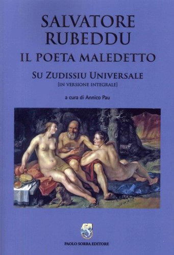 Salvatore Rubeddu. Il poeta maledetto. &laquo;Su zudissiu universale&raquo;