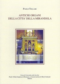 Antichi organi della citt&agrave; della Mirandola