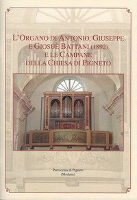L'organo di Antonio, Giuseppe e Giosu&egrave; Battani (1892) e le campane della chiesa di Pigneto