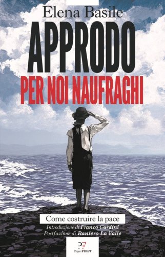Approdo per noi naufraghi. Come costruire la pace
