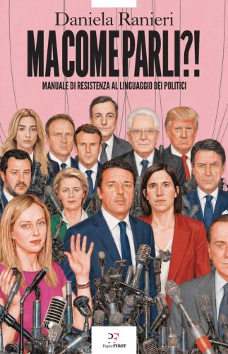 Ma come parli?! Manuale di resistenza al linguaggio dei politici