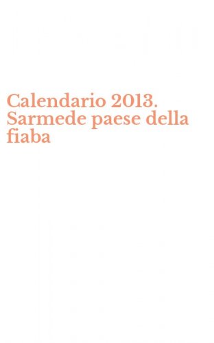 Calendario 2013. Sarmede paese della fiaba