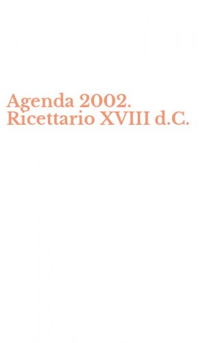 Agenda 2002. Ricettario XVIII d.C.