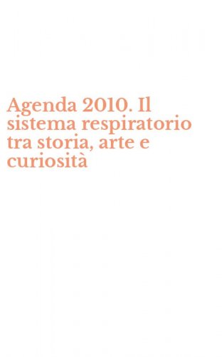Agenda 2010. Il sistema respiratorio tra storia, arte e curiosit&agrave;