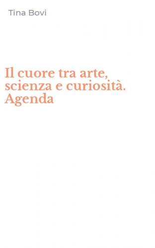 Il cuore tra arte, scienza e curiosit&agrave;. Agenda