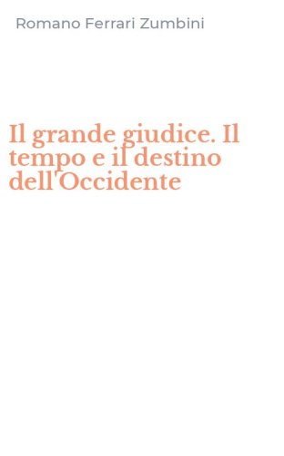 Il grande giudice. Il tempo e il destino dell'Occidente