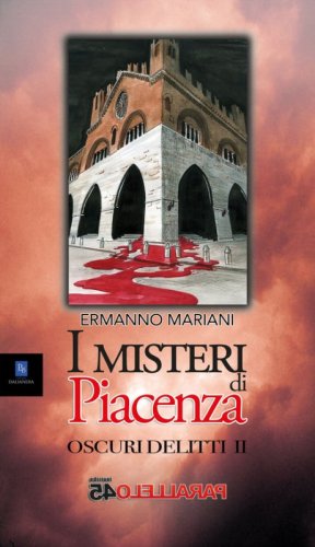 I misteri di Piacenza. Oscuri delitti