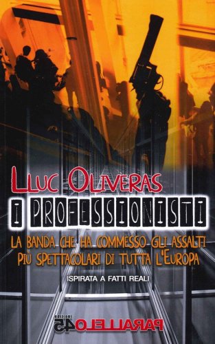I professionisti. La banda che ha commesso gli assalti pi&ugrave; spettacolari di tutta l'Europa