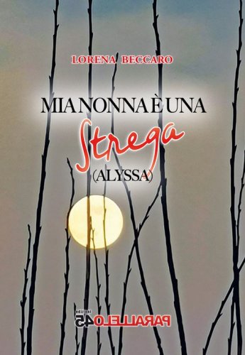 Mia nonna &egrave; una strega. Alyssa