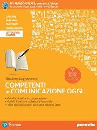 Competenti in comunicazione oggi. Nuovo esame di stato. Per le Scuole superiori