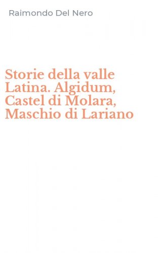 Storie della valle Latina. Algidum, Castel di Molara, Maschio di Lariano