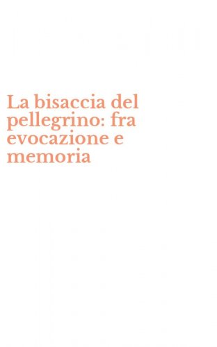 La bisaccia del pellegrino: fra evocazione e memoria
