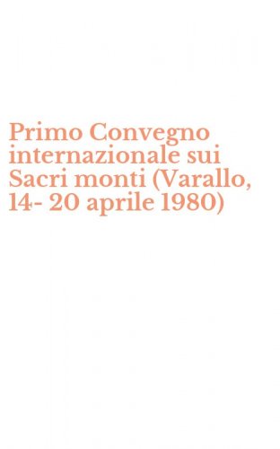 Primo Convegno internazionale sui Sacri monti (Varallo, 14-20 aprile 1980)