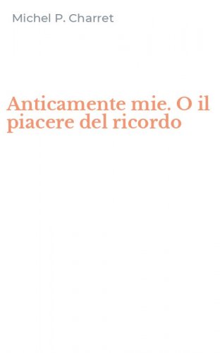Anticamente mie. O il piacere del ricordo