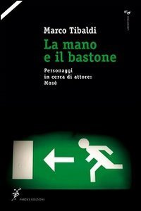 La mano e il bastone. Personaggi in cerca di attore: Mos&egrave;