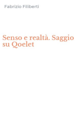 Senso e realt&agrave;. Saggio su Qoelet