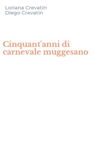 Cinquant'anni di carnevale muggesano