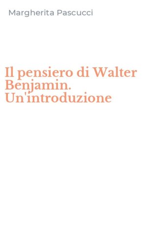 Il pensiero di Walter Benjamin. Un'introduzione
