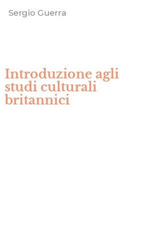 Introduzione agli studi culturali britannici