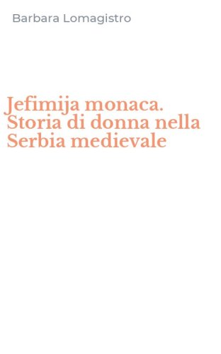 Jefimija monaca. Storia di donna nella Serbia medievale