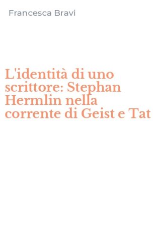 L'identit&agrave; di uno scrittore: Stephan Hermlin nella corrente di Geist e Tat