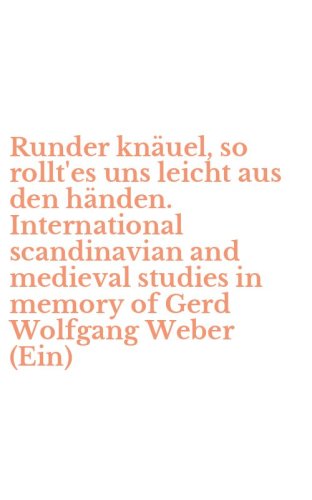 Runder kn&auml;uel, so rollt'es uns leicht aus den h&auml;nden. International scandinavian and medieval studies in memory of Gerd Wolfgang Weber (Ein)