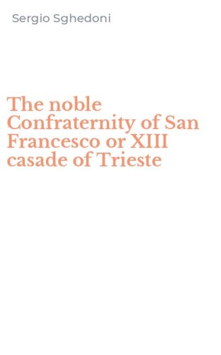 The noble Confraternity of San Francesco or XIII casade of Trieste
