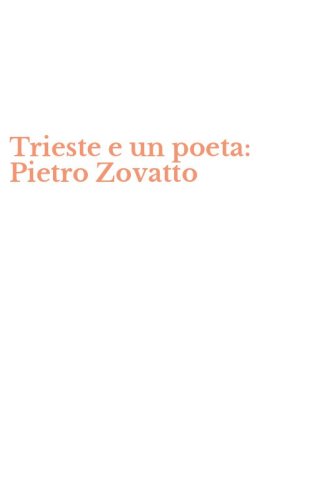 Trieste e un poeta: Pietro Zovatto