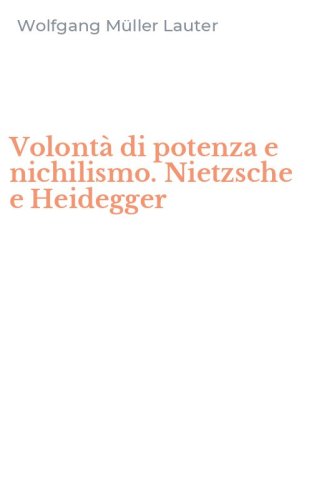 Volont&agrave; di potenza e nichilismo. Nietzsche e Heidegger