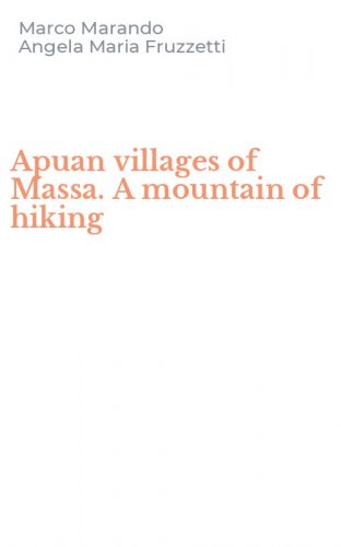 Apuan villages of Massa. A mountain of hiking
