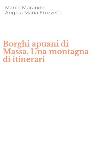 Borghi apuani di Massa. Una montagna di itinerari
