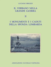 Il Verbano nella grande guerra. I caduti e i monumenti
