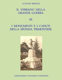 Il Verbano nella grande guerra. I caduti e i monumenti